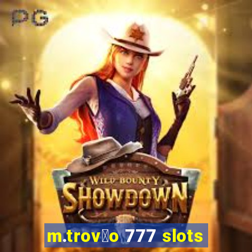 m.trov茫o 777 slots