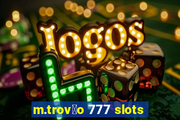 m.trov茫o 777 slots