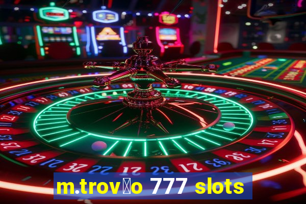 m.trov茫o 777 slots