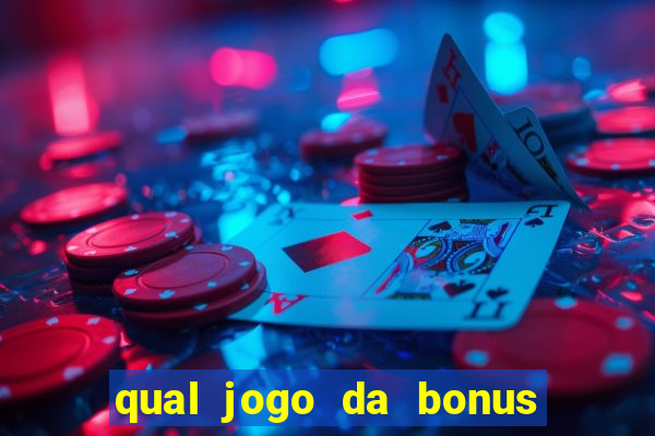 qual jogo da bonus no cadastro