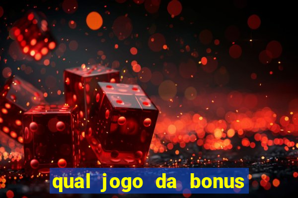 qual jogo da bonus no cadastro