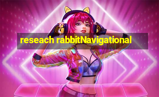 reseach rabbitNavigational