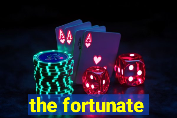 the fortunate