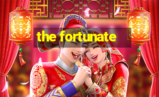 the fortunate