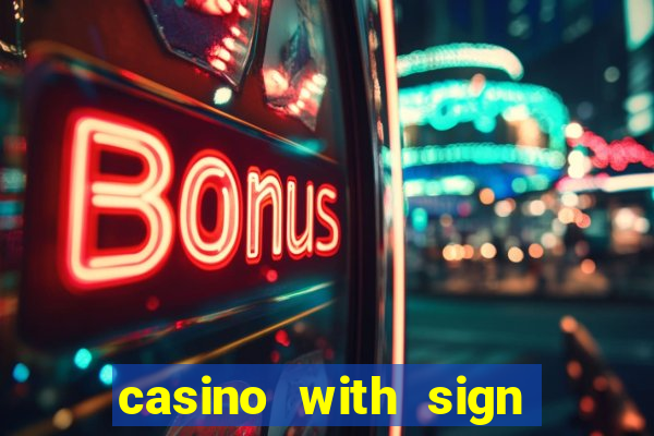 casino with sign up bonus