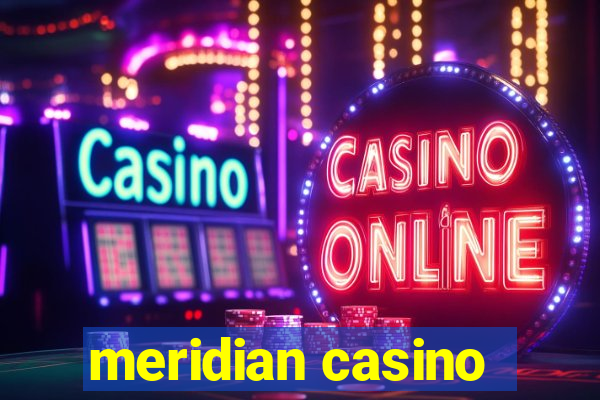 meridian casino