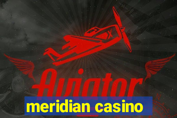 meridian casino