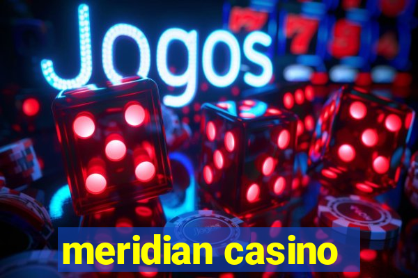 meridian casino