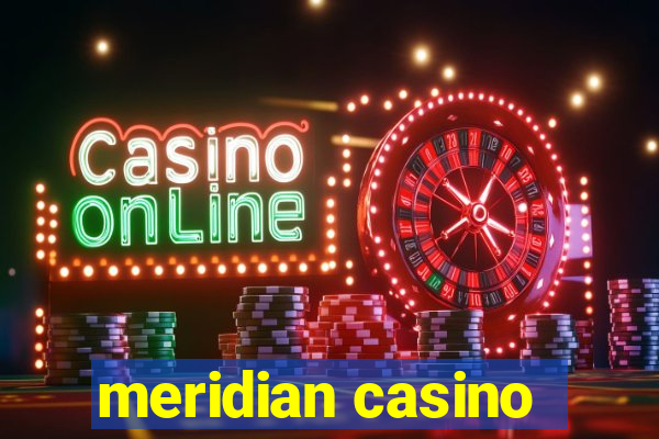 meridian casino