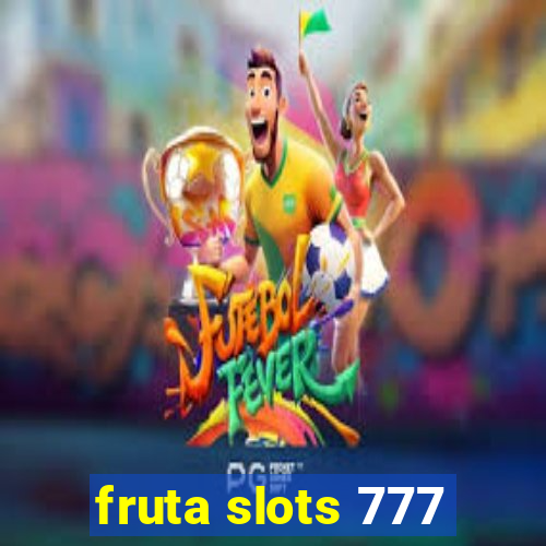 fruta slots 777