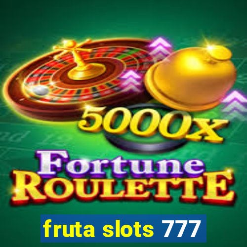 fruta slots 777