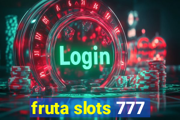 fruta slots 777