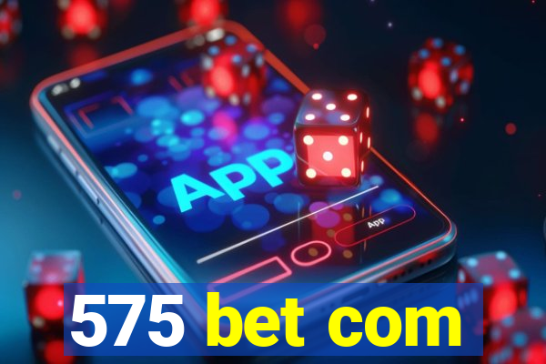 575 bet com