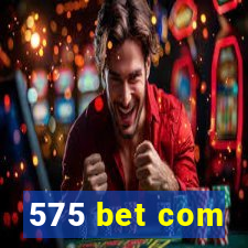 575 bet com