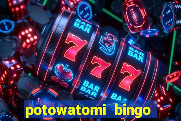 potowatomi bingo and casino