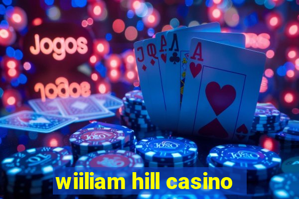 wiiliam hill casino