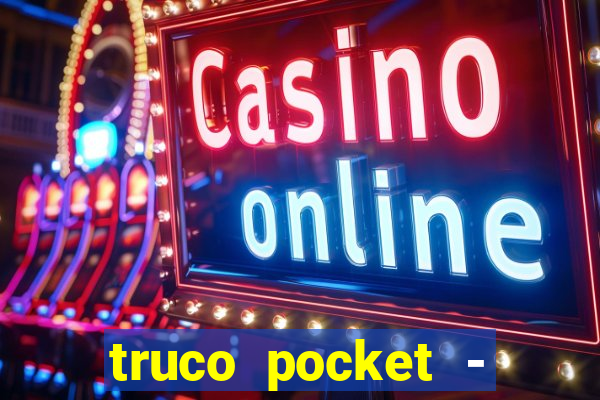 truco pocket - truco online