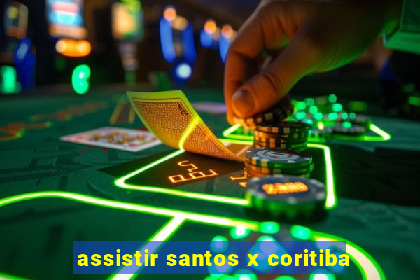 assistir santos x coritiba