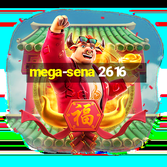 mega-sena 2616