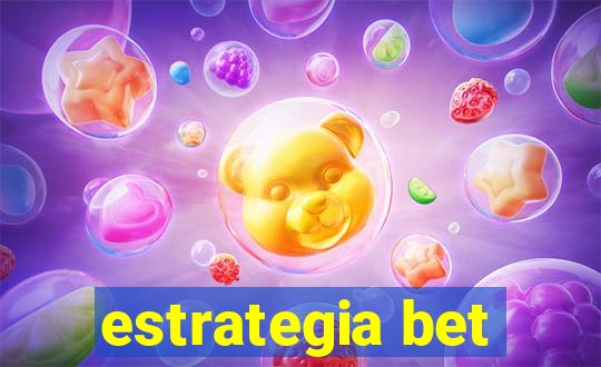 estrategia bet