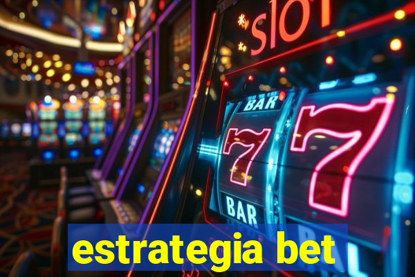 estrategia bet