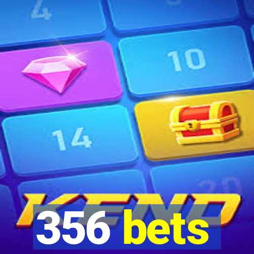 356 bets