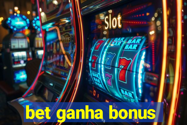 bet ganha bonus