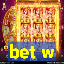 bet w