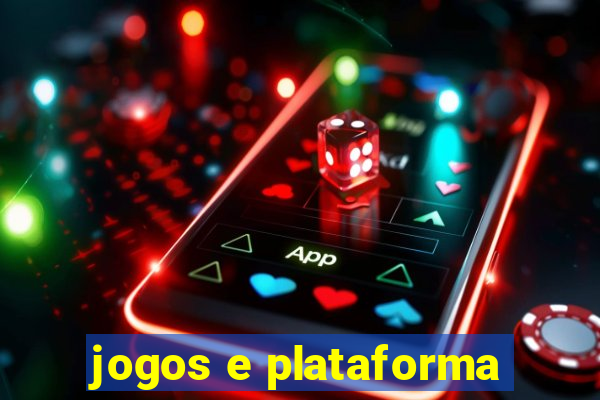 jogos e plataforma