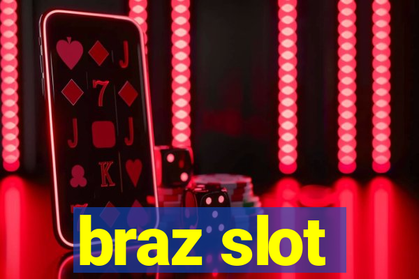 braz slot