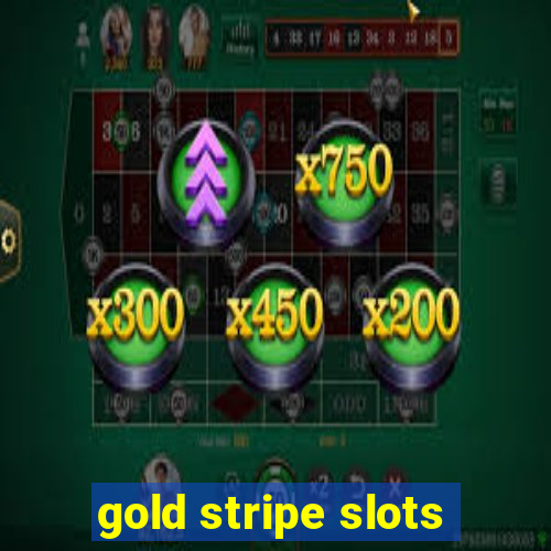 gold stripe slots