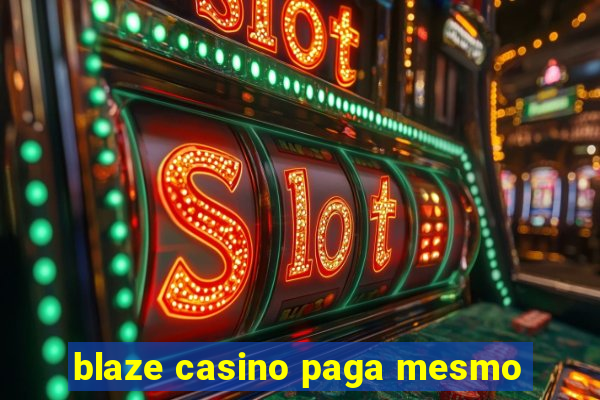 blaze casino paga mesmo