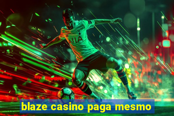 blaze casino paga mesmo