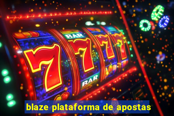 blaze plataforma de apostas