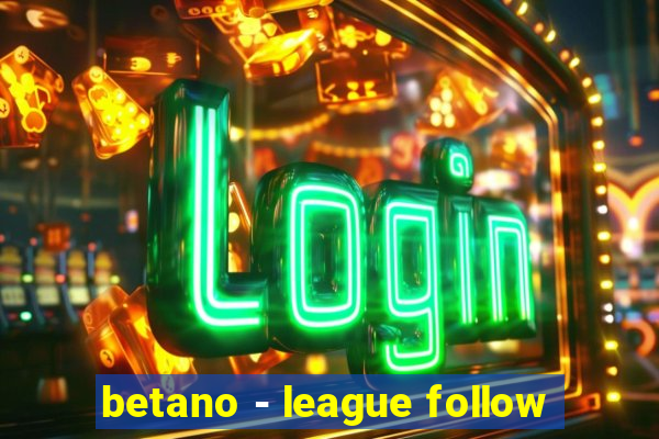 betano - league follow