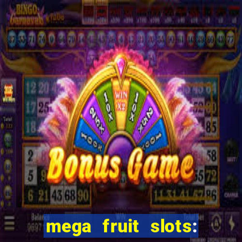 mega fruit slots: vegas casino