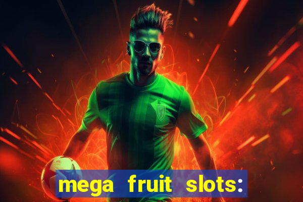 mega fruit slots: vegas casino