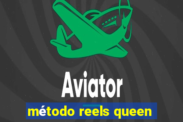 método reels queen