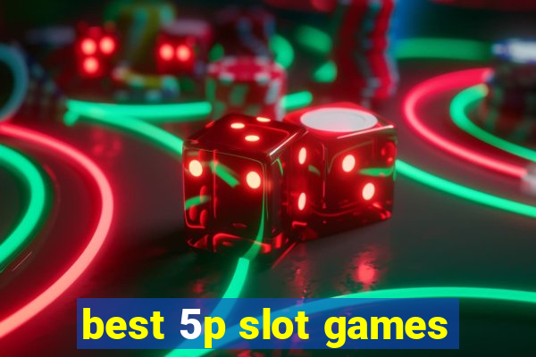 best 5p slot games