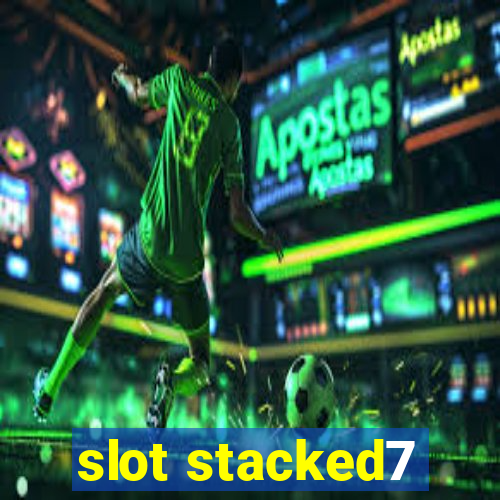 slot stacked7