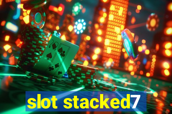 slot stacked7