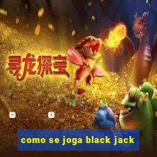 como se joga black jack