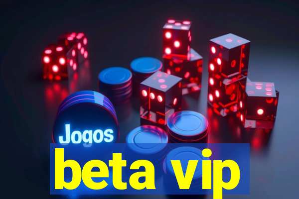 beta vip