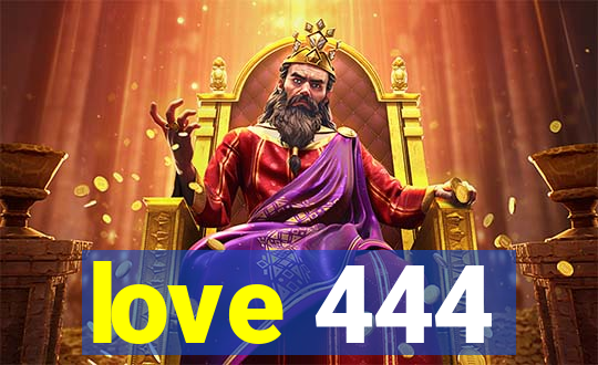 love 444