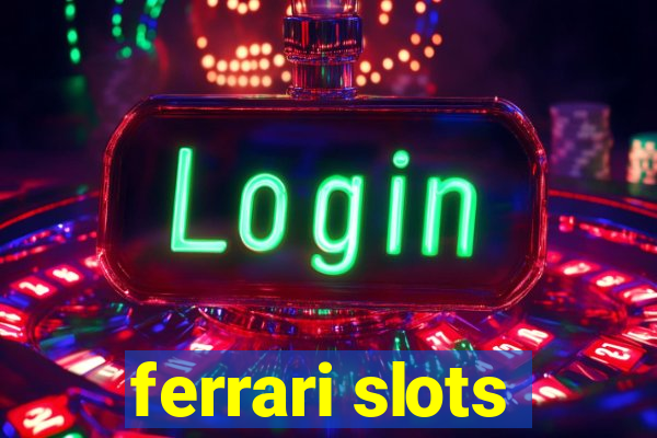 ferrari slots