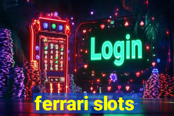 ferrari slots