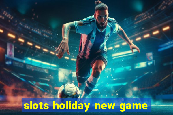 slots holiday new game