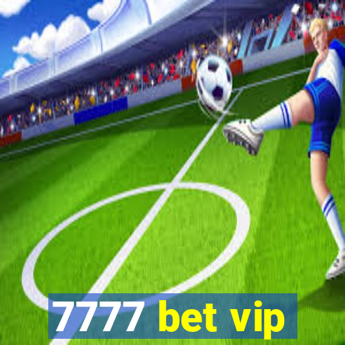 7777 bet vip