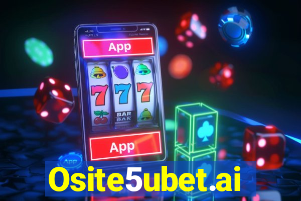 Osite5ubet.ai