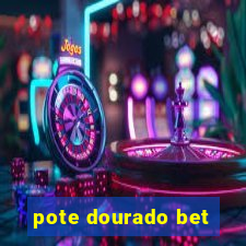 pote dourado bet